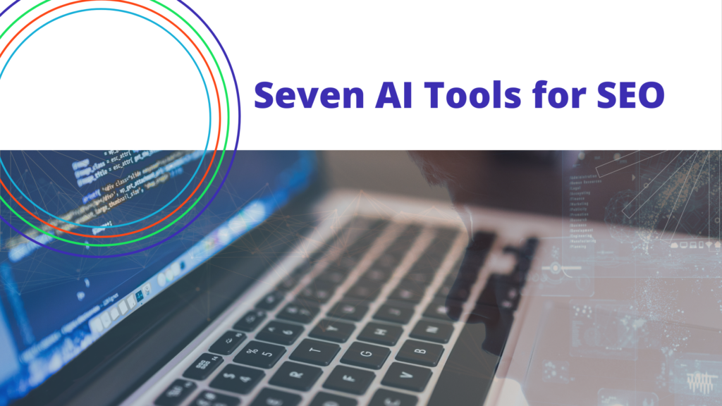 Seven AI Tools for SEO Marketers