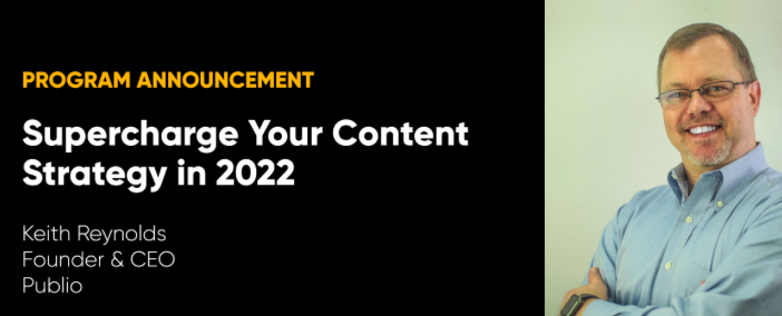 Supercharge Your Content Strategy in 2022 (Virtual Program)
