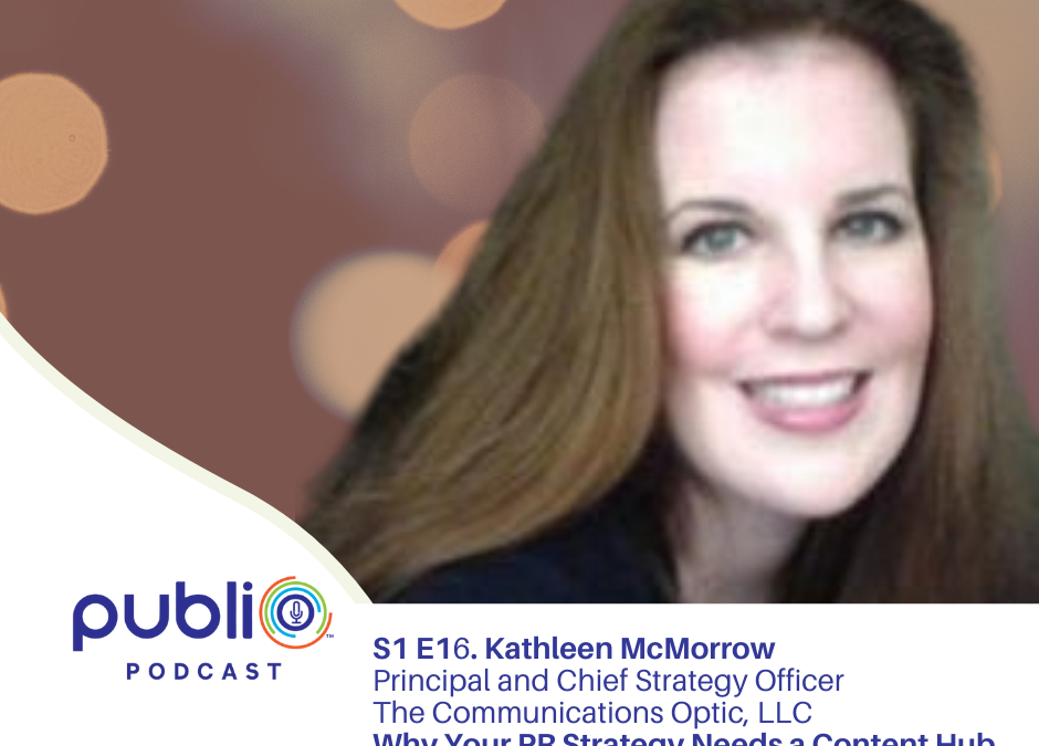Kathleen McMorrow-Public Relations Strategy Needs a Content Hub