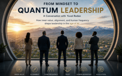 From Mindset Management to Quantum Leadership:  A Conversation with Yuval Rodan